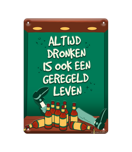 Tekstbord metaal Altijd dronken