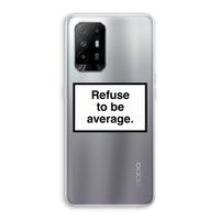 Refuse to be average: Oppo A94 5G Transparant Hoesje