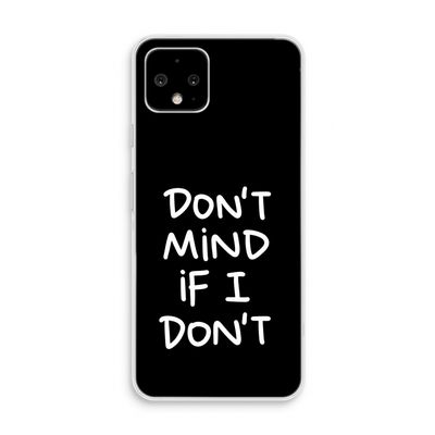 Don't Mind: Pixel 4 Transparant Hoesje