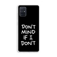 Don't Mind: Galaxy A71 Transparant Hoesje Don't Mind: Galaxy A71 Transparant Hoesje