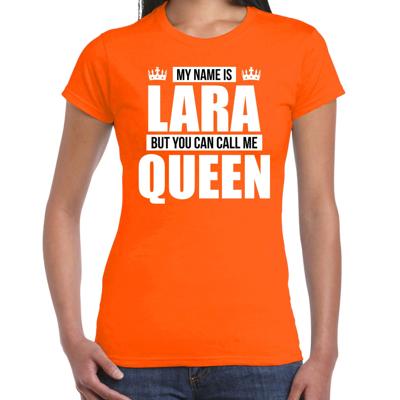 Naam cadeau t-shirt - my name is Lara - but you can call me Queen - oranje - dames - koningsdag