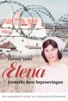 Elena. Gesterkt door beproevingen - Harvey Yoder - ebook