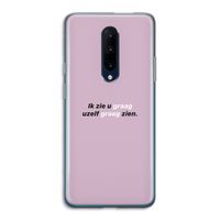 uzelf graag zien: OnePlus 7 Pro Transparant Hoesje uzelf graag zien: OnePlus 7 Pro Transparant Hoesje
