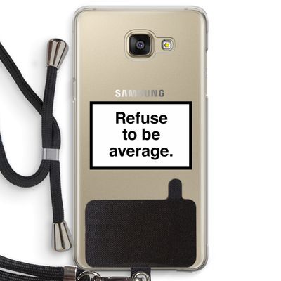 Refuse to be average: Samsung Galaxy A5 (2016) Transparant Hoesje met koord