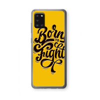 Born to Fight: Samsung Galaxy A31 Transparant Hoesje Born to Fight: Samsung Galaxy A31 Transparant Hoesje