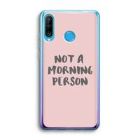 Morning person: Huawei P30 Lite Transparant Hoesje