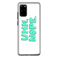 UHM, NOPE.: Samsung Galaxy S20 Plus Tough Case