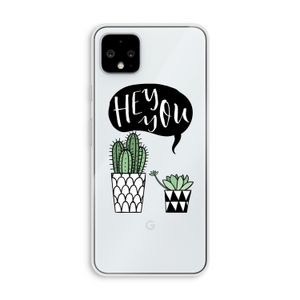Hey you cactus: Pixel 4 XL Transparant Hoesje