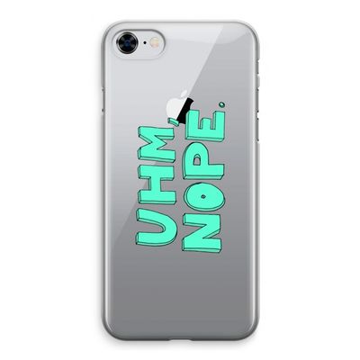 UHM, NOPE.: iPhone 8 Transparant Hoesje