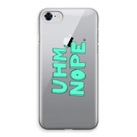 UHM, NOPE.: iPhone 8 Transparant Hoesje