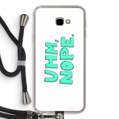 UHM, NOPE.: Samsung Galaxy J4 Plus Transparant Hoesje met koord