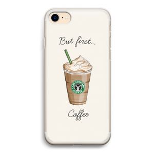 But first coffee: iPhone 7 Transparant Hoesje