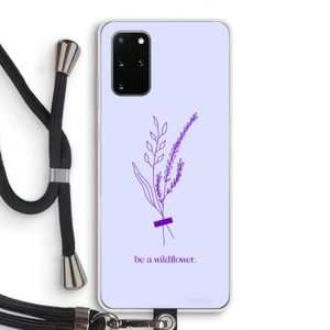 Be a wildflower: Samsung Galaxy S20 Plus Transparant Hoesje met koord