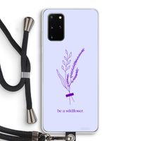 Be a wildflower: Samsung Galaxy S20 Plus Transparant Hoesje met koord