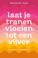 Laat je tranen vloeien tot een vijver (Paperback)