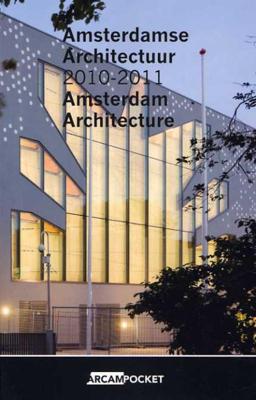 Amsterdamse Architectuur / Amsterdam Architecture 2010-2011 (Paperback)