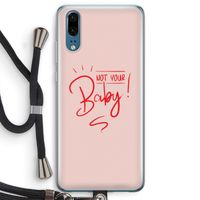 Not Your Baby: Huawei P20 Transparant Hoesje met koord