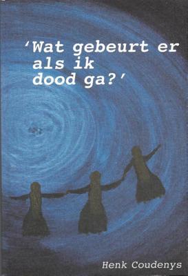 Wat gebeurt er als ik dood ga? (Paperback)