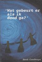 Wat gebeurt er als ik dood ga? (Paperback)