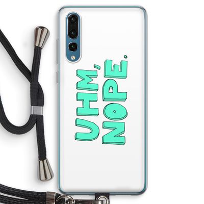UHM, NOPE.: Huawei P20 Pro Transparant Hoesje met koord