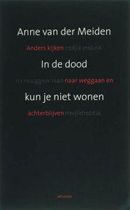 In de dood kun je niet wonen - Anne van der Meiden - ebook