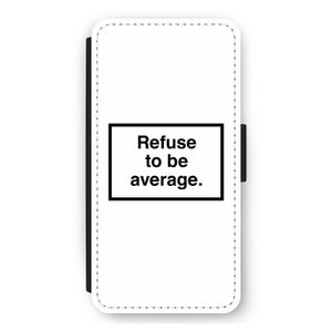 Refuse to be average: iPhone 12 Pro Max Flip Hoesje