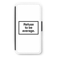 Refuse to be average: iPhone 12 Pro Max Flip Hoesje