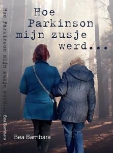 Hoe Parkinson mijn zusje werd... (Paperback)