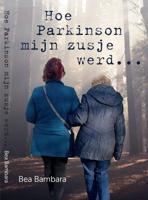Hoe Parkinson mijn zusje werd... (Paperback)
