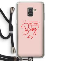 Not Your Baby: Samsung Galaxy A8 (2018) Transparant Hoesje met koord