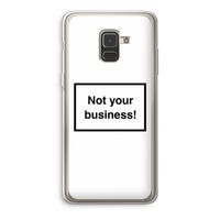 Not your business: Samsung Galaxy A8 (2018) Transparant Hoesje