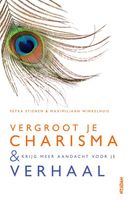 Vergroot je charisma & krijg meer aandacht voor je verhaal - Petra Stienen, Maximiliaan Winkelhuis - ebook