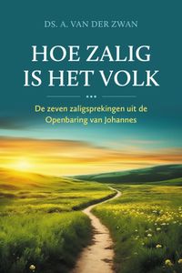 Hoe zalig is het volk - A. van der Zwan - ebook