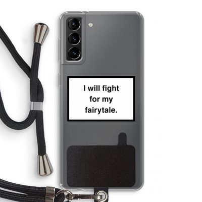 Fight for my fairytale: Samsung Galaxy S21 Plus Transparant Hoesje met koord