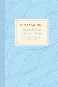 Gezond leven met mindfulness - Jon Kabat-Zinn - ebook