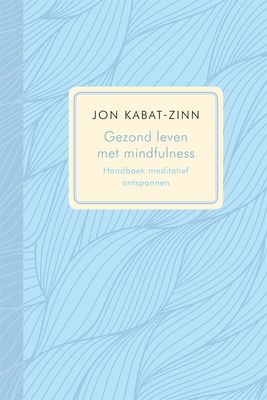 Gezond leven met mindfulness - Jon Kabat-Zinn - ebook
