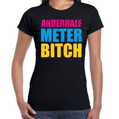 Anderhalf meter bitch fun tekst t-shirt zwart dames