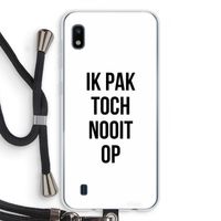 Ik pak nooit op: Samsung Galaxy A10 Transparant Hoesje met koord Ik pak nooit op: Samsung Galaxy A10 Transparant Hoesje met koord