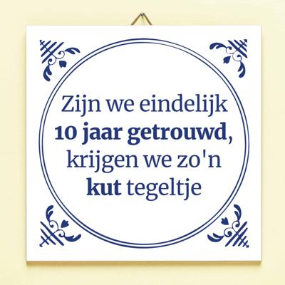 Tegeltje Zijn we eindelijk 10 jaar getrouwd