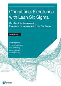 Process improvement with Lean Six Sigma for Operational Excellence - Jeroen de Mast, Ronald J.M.M. Does, Henk de Koning, Bart A. Lameijer, Joran Lokkerbol - ebook