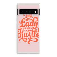 Hustle Lady: Google Pixel 6 Pro Transparant Hoesje