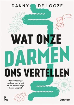 Wat onze darmen ons vertellen - Danny De Looze - ebook