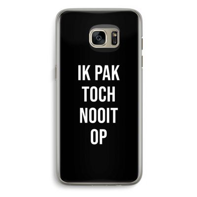 Ik pak nooit op - Zwart: Samsung Galaxy S7 Edge Transparant Hoesje