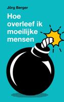 Hoe overleef ik moeilijke mensen? - Jörg Berger - ebook