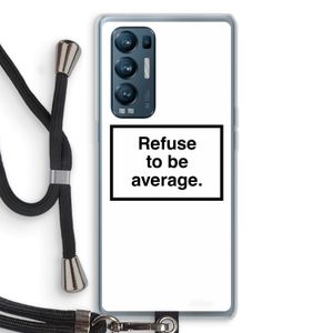 Refuse to be average: Oppo Find X3 Neo Transparant Hoesje met koord