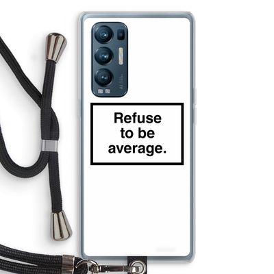 Refuse to be average: Oppo Find X3 Neo Transparant Hoesje met koord