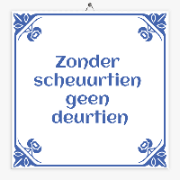 Drents spreuken tegeltje zonder scheuurtien geen deurtien