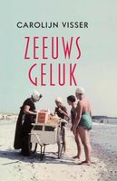 Zeeuws geluk - Carolijn Visser - ebook