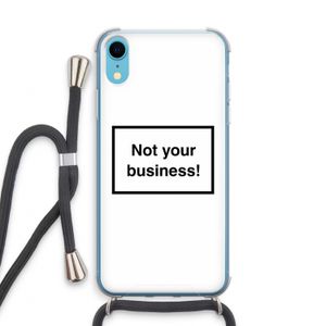 Not your business: iPhone XR Transparant Hoesje met koord