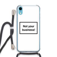 Not your business: iPhone XR Transparant Hoesje met koord